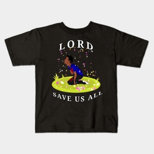 LORD SAVE US ALL Kids T-Shirt